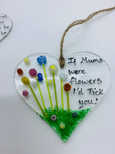Load image into Gallery viewer, Fused Glass If Mums were Flowers Hanging Heart